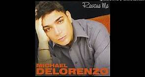 Michael DeLorenzo - No Reason Why (Rescue Me)