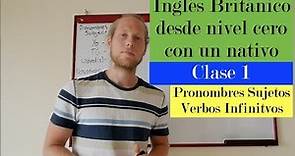 Curso de Inglés Británico desde zero con nativo | Pronombres & Verbos Infinitivos