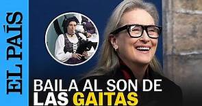Meryl Streep baila al son de las gaitas en su recibimiento en Asturias | EL PAÍS