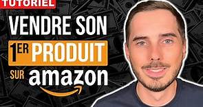 Comment mettre en vente un produit sur Amazon FBA (TUTORIEL 2024)