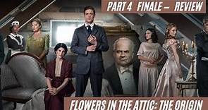 Flowers in the Attic: The Origin Finale| Part 4 Review
