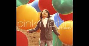 Pink Martini - Get Happy - FULL ALBUM (HQ) - Full HD