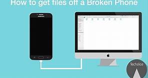 How to get Files off a Broken Phone