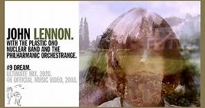 #9 DREAM. (Ultimate Mix 2020) John Lennon w The Plastic Ono Nuclear Band (official music video 4K)