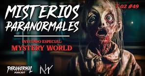 MISTERIOS PARANORMALES Invitado: MYSTERY WORLD - T2 E49