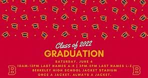 Class of 2022 Berkeley High Graduation Ceremony LAST NAMES A-K