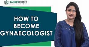 Gynaecologist - How to become Gynecologist - Process - Eligibility - Duties - Career and Salary