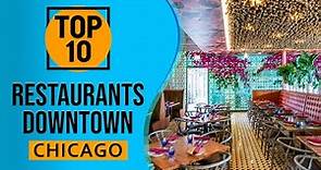 Top 10 Best Downtown Chicago Restaurants