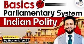 Parliamentary System Lecture | Indian Polity | UPSC GS 2