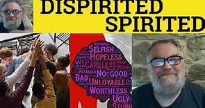 🔵 Dispirited Meaning - Spirited Defined - Dispirited Examples Spirited Explained Spirited Dispirited