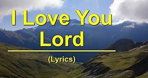 I Love You Lord | (Lyrics)