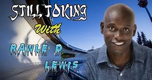 Still Toking with Rawle D Lewis (Actor/ Comedian)