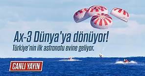 CANLI YAYIN - Ax-3 Dünya'ya döndü! Türkiye'nin ilk astronotu evine geliyor.