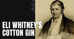 Eli Whitney Invents The Cotton Gin