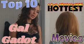 Top 10 Hottest Gal Gadot Movies