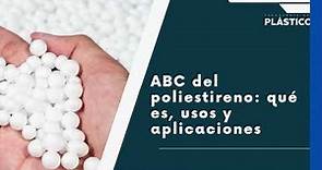 ABC del poliestireno: qué es, usos y aplicaciones