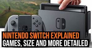 Nintendo Switch Explained - Games, size and more detailed!