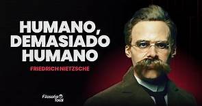 Friedrich Nietzsche - Humano, Demasiado Humano | Prof. Anderson