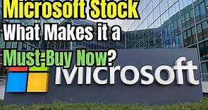 What Makes Microsoft Stock (MSFT Stock) a Must-Buy Now?