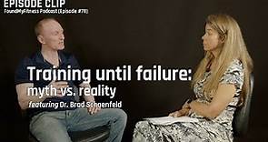 Should we train until failure? | Brad Schoenfeld, PhD