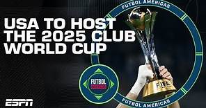 ‘The most important 5 years in North American soccer!’ The USA to host 2025 Club World Cup | ESPN FC
