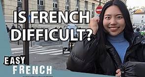 Is It Difficult To Learn French? | Easy French 193