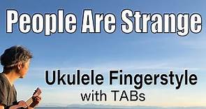 People Are Strange (The Doors) [Ukulele Fingerstyle] Play-Along with TABs *PDF available