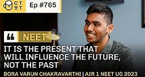 CTwT E765 - AIR 1 NEET UG 2023 Topper Bora Varun Chakravarthi | (720/720) Marks