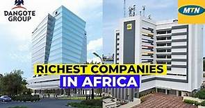 15 Richest Companies In Africa