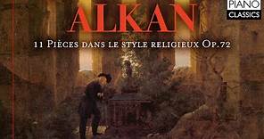 Alkan: 11 Pièces dans le style religieux, Op. 72