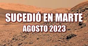 SUCEDIÓ EN MARTE - NOTICIAS DE AGOSTO 2023 - Curiosity, Perseverance e Ingenuity