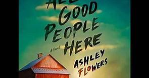 All Good People Here By Ashley Flowers