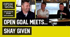 SHAY GIVEN | Open Goal Meets... Newcastle, Ireland & Premier League Legend
