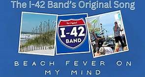 The I-42 Band-Beach Fever on My Mind