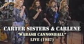 Carter Sisters & Carlene - Wabash Cannonball (Live 1987)