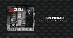 José Córdoba - Sin Piedad