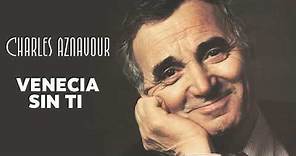 Charles Aznavour - Venecia sin ti (Audio Officiel)