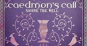 Caedmon's Call - Share The Well