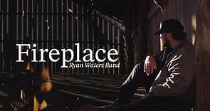 Ryan Waters Band - Fireplace (Official Music Video)