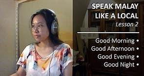 Speak Malay Like a Local - Lesson 2: Good Morning, Good Afternoon, Good Evening and Good Night