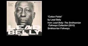 Lead Belly - "Cotton Fields"