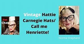Hattie Carnegie Hats/ Call me Henriette/Hattie Carnegie book