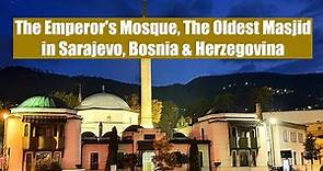 🇧🇦 The Legacy of The Emperor’s Masjid Mosque: A Glimpse into Sarajevo’s Ottoman Legacy. Bosnia