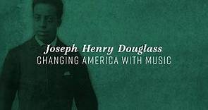 Joseph Henry Douglass: Changing America With Music || Our Composite Nation