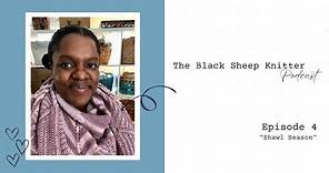 The Black Sheep Knitter Podcast - Episode 4: Shawl Season