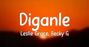 Díganle - Leslie Grace, Becky G (Letra)