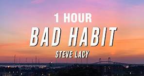 [1 HOUR] Steve Lacy - Bad Habit (Lyrics)