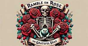 Grateful Dead - Ramble On Rose