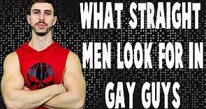 What Straight Men Look For In Gay Men