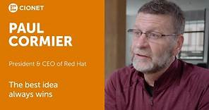 Paul Cormier - President & CEO of Red Hat - The best idea always wins
